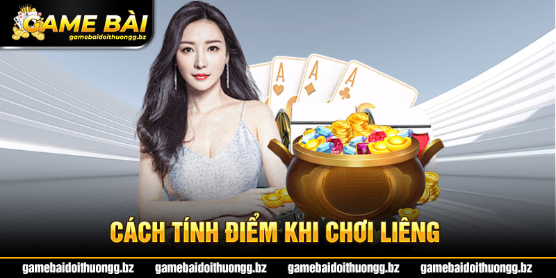 Cách tính điểm khi chơi Liêng