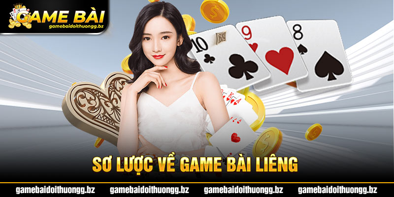 Sơ lược về game bài Liêng