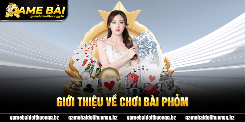 Giới thiệu về chơi bài Phỏm