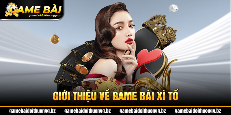 Game bài Xì tố là gì?