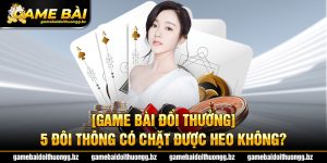 5 đôi thông có chặt được heo không