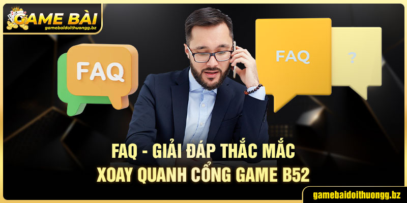 Giải đáp thắc mắc về cổng game bài B52