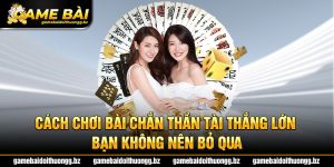 Cách chơi bài chắn Thần Tài