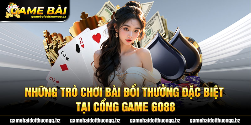 Điểm danh các game bài Go88 ăn khách nhất hiện tại