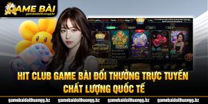 Hit Club gme bài đổi thưởng