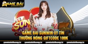 Thưởng nóng giftcode 100k