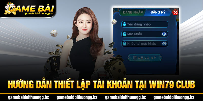 Đăng ký tài khoản game bài đổi thưởng Win79